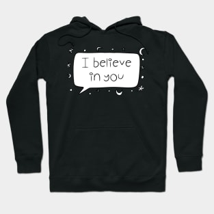 I Believe in You Hoodie